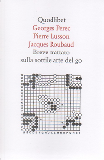 Breve trattato sulla sottile arte del go by Georges Perec, Jacques Roubaud, Pierre Lusson