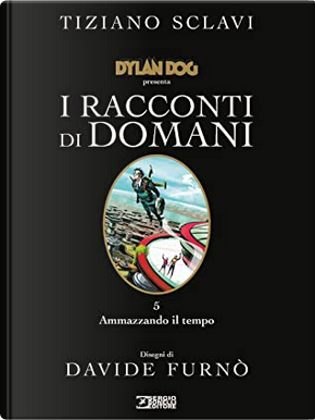 Dylan Dog presenta: I racconti di domani n. 5 by Tiziano Sclavi