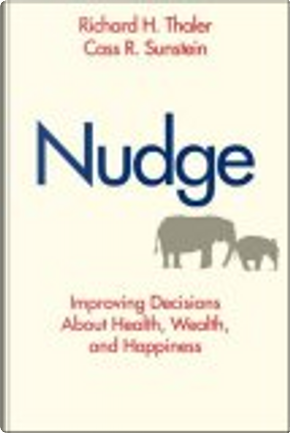Nudge by Cass R. Sunstein, Richard H. Thaler