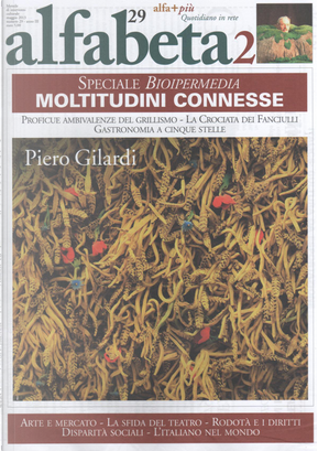 Alfabeta2, Anno III, n.29 (maggio 2013) by Andrea Cortellessa, Anna Munster, Arianna Mainardi, Beatriz Preciado, Carlo Formenti, Christian Caliandro, Claudia Lopedote, Claudio Cravero, Cristina Morini, Enrico Baj, Federico Campagna, Francesco Fiorentino, G. B. Zorzoli, Gian Maria Annovi, Giovanna Marmo, Giovanni La Torre, Giso Amendola, Letizia Paolozzi, Liliana Dematteis, Maia Giacobbe Borelli, Maria Teresa Carbone, Onofrio Romano, Paolo Fabbri, Pier Aldo Rovatti, Piero Gilardi, Pierre Banos, Raffaele Sciortino, Santa Nastro, Stefano Rodotà, Valentina Valentini Alfabeta2, Anno III, n.29 (maggio 2013) by Andrea Cortellessa, Anna Munster, Arianna Mainardi, Beatriz Preciado, Carlo Formenti, Christian Caliandro, Claudia Lopedote, Claudio Cravero, Cristina Morini, Enrico Baj, Federico Campagna, Francesco Fiorentino, G. B. Zorzoli, Gian Maria Annovi, Giovanna Marmo, Giovanni La Torre, Giso Amendola, Letizia Paolozzi, Liliana Dematteis, Maia Giacobbe Borelli, Maria Teresa Carbone, Onofrio Romano, Paolo Fabbri, Pier Aldo Rovatti, Piero Gilardi, Pierre Banos, Raffaele Sciortino, Santa Nastro, Stefano Rodotà, Valentina Valentini