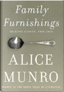 Family Furnishings by Alice Munro