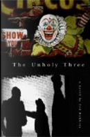 The Unholy Three by Tod Robbins