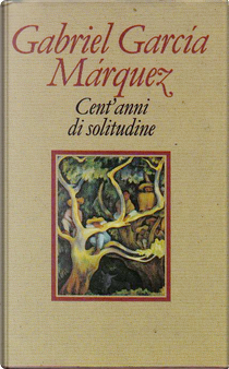 Cent'anni di solitudine by Gabriel García Márquez