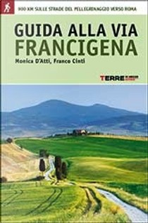 Guida alla Via Francigena by Franco Cinti, Monica D'Atti