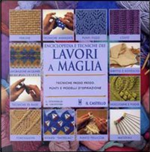 Enciclopedia e tecnica dei lavori a maglia by Lesley Stanfield, Melody Griffiths