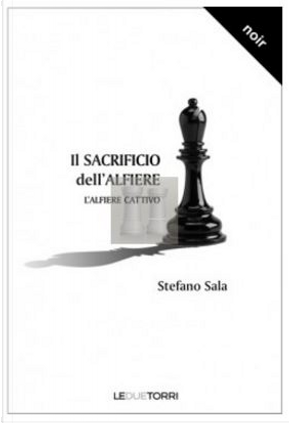 Il sacrificio dell'alfiere by Stefano Sala