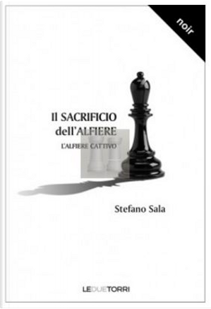 Il sacrificio dell'alfiere by Stefano Sala