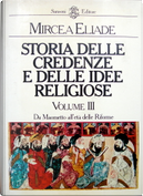 Storia delle credenze e delle idee religiose by Mircea Eliade