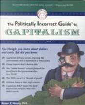 The Politically Incorrect Guide by Robert P. Murphy