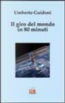 Il giro del mondo in 80 minuti by Umberto Guidoni
