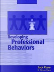 Developing Professional Behaviors by E. Nelson Clark, Jack Kasar