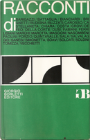 Racconti di by Alberico Sala, Alcide Paolini, Attilio Carosso, Carlo Castellaneta, Carlo Della Corte, Dino Buzzati, Domenico Porzio, Edgarda Ferri, Enzo Fabiani, Furio Tomizza, Giorgio Soavi, Giorgio Vecchietti, Giovanni Dusi, Giulio Nascimbeni, Giuseppe Jr. Marotta, Grytzko Mascioni, Italo De Feo, Luciano Bianciardi, Mario Soldati, Nantas Salvalaggio, Pier Angelo Soldini, Piero Chiara, Raffaele Crovi, Roberto Costa, Roberto Senesi, Rolly Marchi, Romano Battaglia, Uberto Quintavalle, Umberto Simonetta, Vladimiro Lisiani Racconti di by Alberico Sala, Alcide Paolini, Attilio Carosso, Carlo Castellaneta, Carlo Della Corte, Dino Buzzati, Domenico Porzio, Edgarda Ferri, Enzo Fabiani, Furio Tomizza, Giorgio Soavi, Giorgio Vecchietti, Giovanni Dusi, Giulio Nascimbeni, Giuseppe Jr. Marotta, Grytzko Mascioni, Italo De Feo, Luciano Bianciardi, Mario Soldati, Nantas Salvalaggio, Pier Angelo Soldini, Piero Chiara, Raffaele Crovi, Roberto Costa, Roberto Senesi, Rolly Marchi, Romano Battaglia, Uberto Quintavalle, Umberto Simonetta, Vladimiro Lisiani