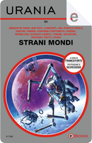 Strani mondi by Alain Voudì, Alessandro Vietti, Andrea Tortoreto, Claudio Vastano, Clelia Farris, Dario Tonani, Davide Del Popolo Riolo, Elena Di Fazio, Emanuela Valentini, Franco Conforti, Giulia Abbate, Lorenzo Fontana, Lukha Kremo Baroncinij, Maico Morellini, Nicola Fantini, Piero Schiavo Campo, Sandro Battisti Strani mondi by Alain Voudì, Alessandro Vietti, Andrea Tortoreto, Claudio Vastano, Clelia Farris, Dario Tonani, Davide Del Popolo Riolo, Elena Di Fazio, Emanuela Valentini, Franco Conforti, Giulia Abbate, Lorenzo Fontana, Lukha Kremo Baroncinij, Maico Morellini, Nicola Fantini, Piero Schiavo Campo, Sandro Battisti