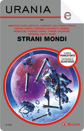 Strani mondi by Alain Voudì, Alessandro Vietti, Andrea Tortoreto, Claudio Vastano, Clelia Farris, Dario Tonani, Davide Del Popolo Riolo, Elena Di Fazio, Emanuela Valentini, Franco Conforti, Giulia Abbate, Lorenzo Fontana, Lukha Kremo Baroncinij, Maico Morellini, Nicola Fantini, Piero Schiavo Campo, Sandro Battisti Strani mondi by Alain Voudì, Alessandro Vietti, Andrea Tortoreto, Claudio Vastano, Clelia Farris, Dario Tonani, Davide Del Popolo Riolo, Elena Di Fazio, Emanuela Valentini, Franco Conforti, Giulia Abbate, Lorenzo Fontana, Lukha Kremo Baroncinij, Maico Morellini, Nicola Fantini, Piero Schiavo Campo, Sandro Battisti