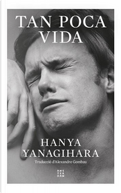 Tan poca vida by Hanya Yanagihara