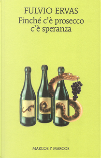 Finché c'è prosecco c'è speranza by Fulvio Ervas