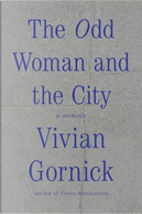 The Odd Woman and the City by Vivian Gornick