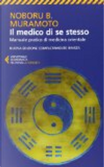 Il medico di se stesso. Manuale pratico di medicina orientale by Naboru B. Muramoto