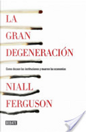 La gran degeneración by Niall Ferguson