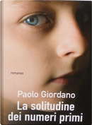 La solitudine dei numeri primi by Paolo Giordano