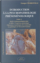 Introduction à la psychopathologie phénoménologie, Tome II by Georges Charbonneau