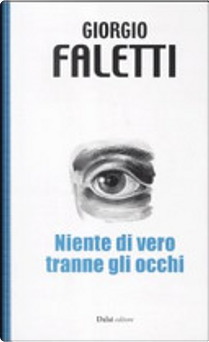 Niente di vero tranne gli occhi by Giorgio Faletti