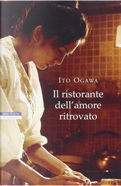 Il ristorante dell'amore ritrovato by Ito Ogawa