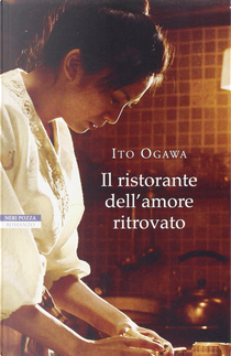 Il ristorante dell'amore ritrovato by Ito Ogawa
