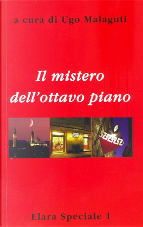 Il mistero dell'ottavo piano by Alessandro Fambrini, Antonino Fazio, Aristide Saggino, Armando Corridore, Bruno Vitiello, Carlo Agricoli, Daniele Vecchi, Debora Montanari, Ernesto Vegetti, Franco Piccinini, Giorgio Sangiorgi, Giovanni Mongini, Nino Salamone, Renato Pestriniero, Ugo Malaguti Il mistero dell'ottavo piano by Alessandro Fambrini, Antonino Fazio, Aristide Saggino, Armando Corridore, Bruno Vitiello, Carlo Agricoli, Daniele Vecchi, Debora Montanari, Ernesto Vegetti, Franco Piccinini, Giorgio Sangiorgi, Giovanni Mongini, Nino Salamone, Renato Pestriniero, Ugo Malaguti