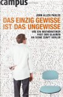 Das einzig Gewisse ist das Ungewisse. by John Allen Paulos