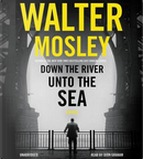 Down the River Unto the Sea by Walter Mosley