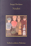 Noialtri by Sergej Dovlatov