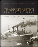 Transatlantici tra le due guerre by Maurizio Eliseo, William H. Miller