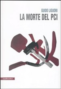 La morte del PCI by Guido Liguori