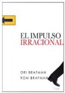 EL IMPULSO IRRACIONAL by ORI BRAFMAN Y RON BRAFMAN
