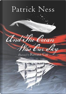 And the Ocean Was Our Sky by Patrick Ness