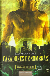 Ciudad de Ceniza by Cassandra Clare
