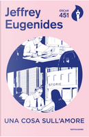 Una cosa sull'amore by Jeffrey Eugenides