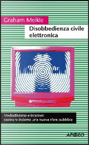 Disobbedienza civile elettronica by Graham Meikle