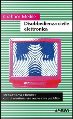Disobbedienza civile elettronica by Graham Meikle