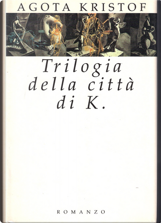 Quotations from Trilogia della città di K. by Agota Kristof - Anobii