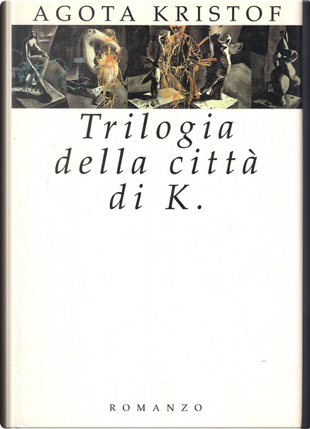 Trilogia della città di K. di Agota Kristof, CDE Club degli Editori,  Copertina rigida - Anobii