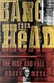 Bang Your Head by David Konow