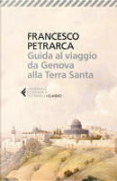 Guida al viaggio da Genova alla Terra Santa by Francesco Petrarca
