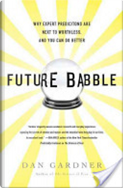 Future Babble by Dan Gardner Future Babble by Dan Gardner