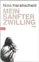 Mein sanfter Zwilling by Nino Haratischwili