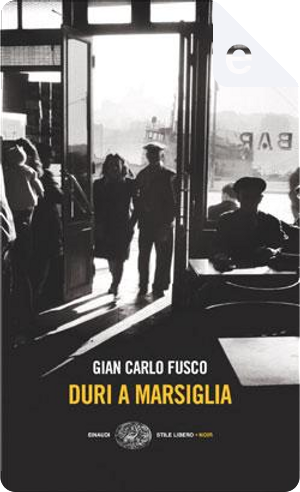 Duri a Marsiglia by Gian Carlo Fusco
