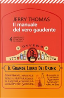 Il manuale del vero gaudente, ovvero il grande libro dei drink by Jerry Thomas