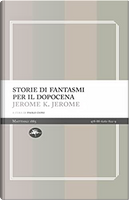 Storie di fantasmi per il dopocena by Jerome K. Jerome