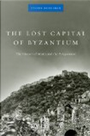 The Lost Capital of Byzantium by Steven Runciman